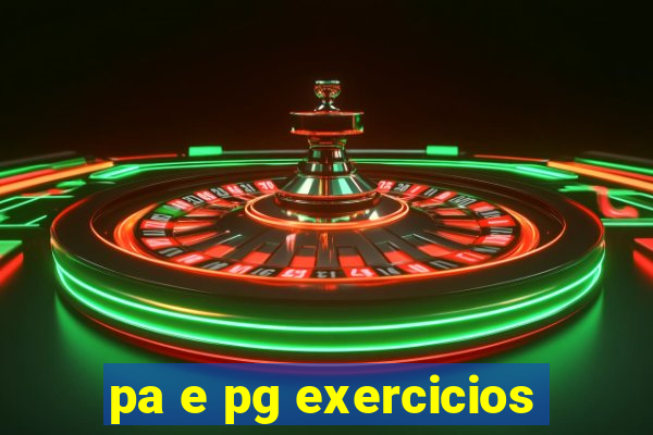 pa e pg exercicios